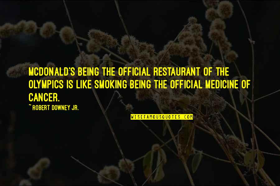 Dwaine Stevenson Quotes By Robert Downey Jr.: McDonald's being the official restaurant of the Olympics