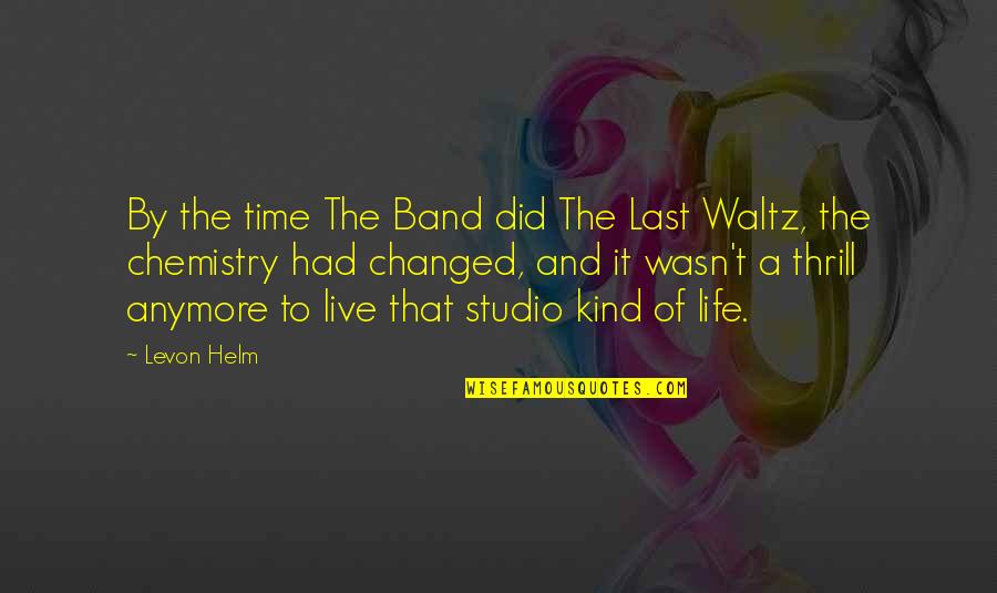 Dwamf160 Quotes By Levon Helm: By the time The Band did The Last Dwamf160 Quotes By Levon Helm: By the time The Band did The Last