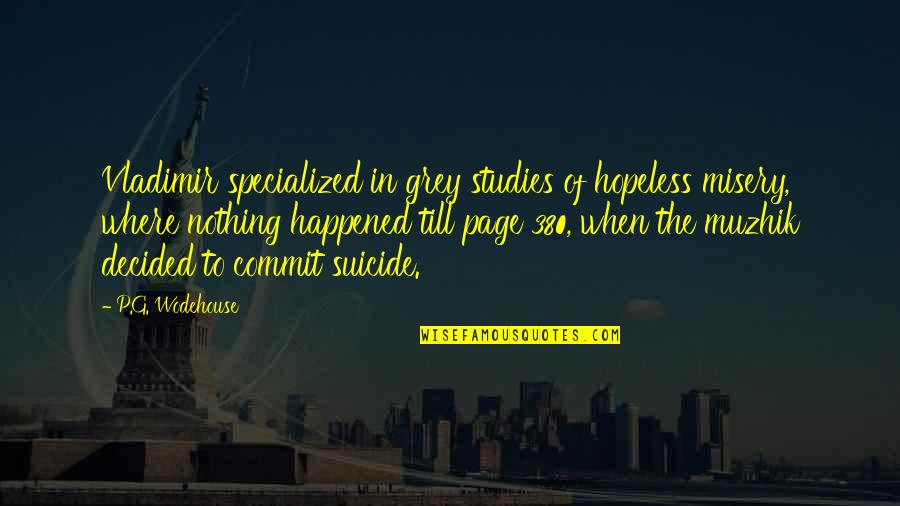Dwarf Planet Quotes By P.G. Wodehouse: Vladimir specialized in grey studies of hopeless misery, Dwarf Planet Quotes By P.G. Wodehouse: Vladimir specialized in grey studies of hopeless misery,