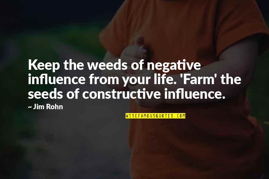 Dwarfe Quotes By Jim Rohn: Keep the weeds of negative influence from your