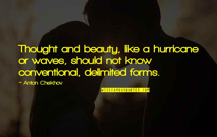 Dwarfed Quotes By Anton Chekhov: Thought and beauty, like a hurricane or waves,