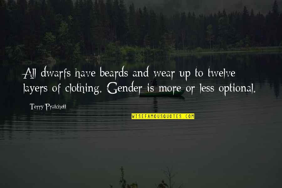 Dwarfs Or Dwarves Quotes By Terry Pratchett: All dwarfs have beards and wear up to