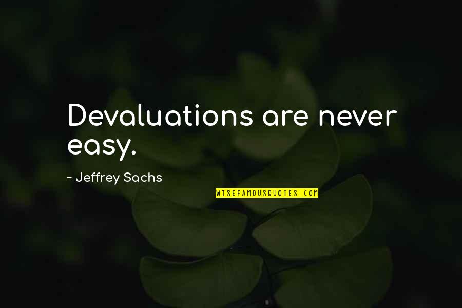 Dwarves Book Quotes By Jeffrey Sachs: Devaluations are never easy.