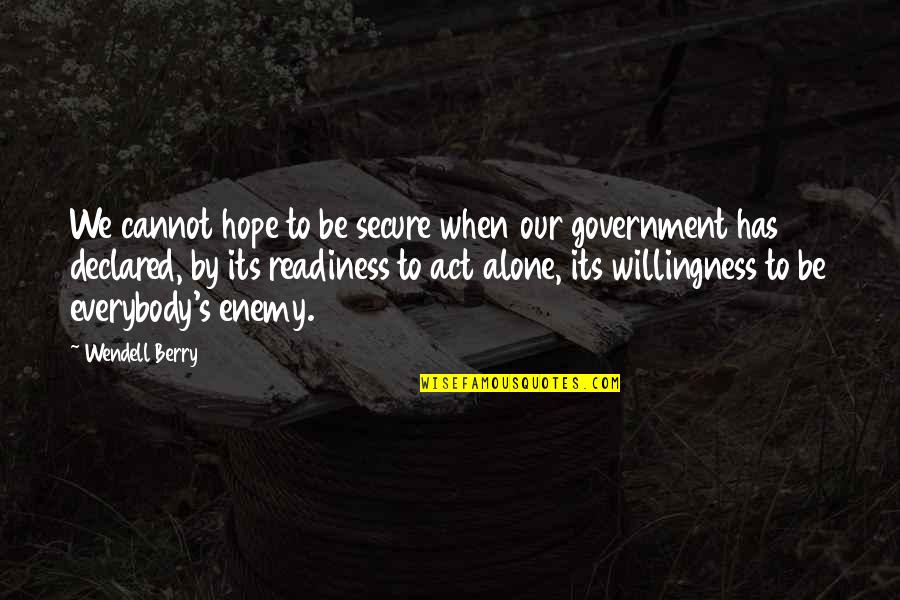 Dwarves Book Quotes By Wendell Berry: We cannot hope to be secure when our