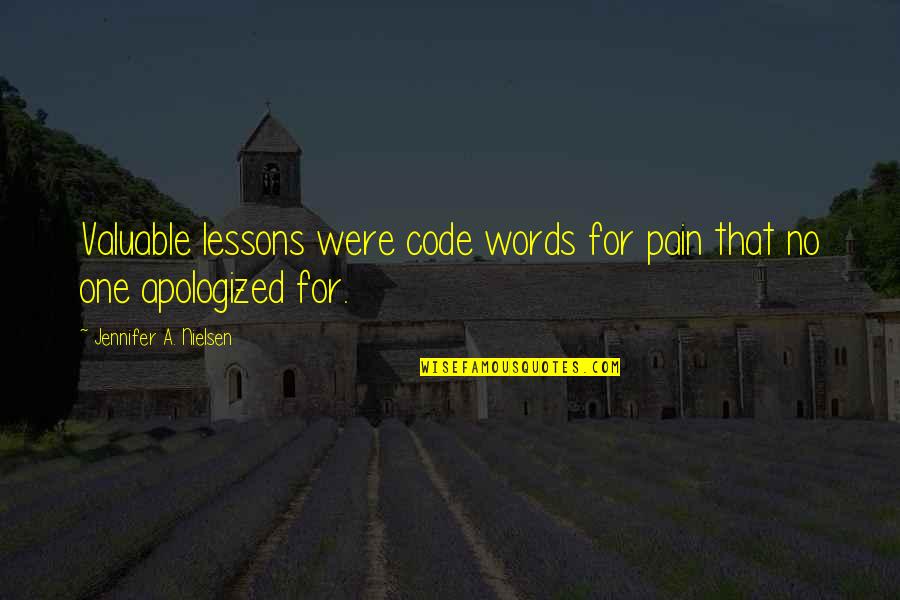 Dwayne Carter Quotes By Jennifer A. Nielsen: Valuable lessons were code words for pain that