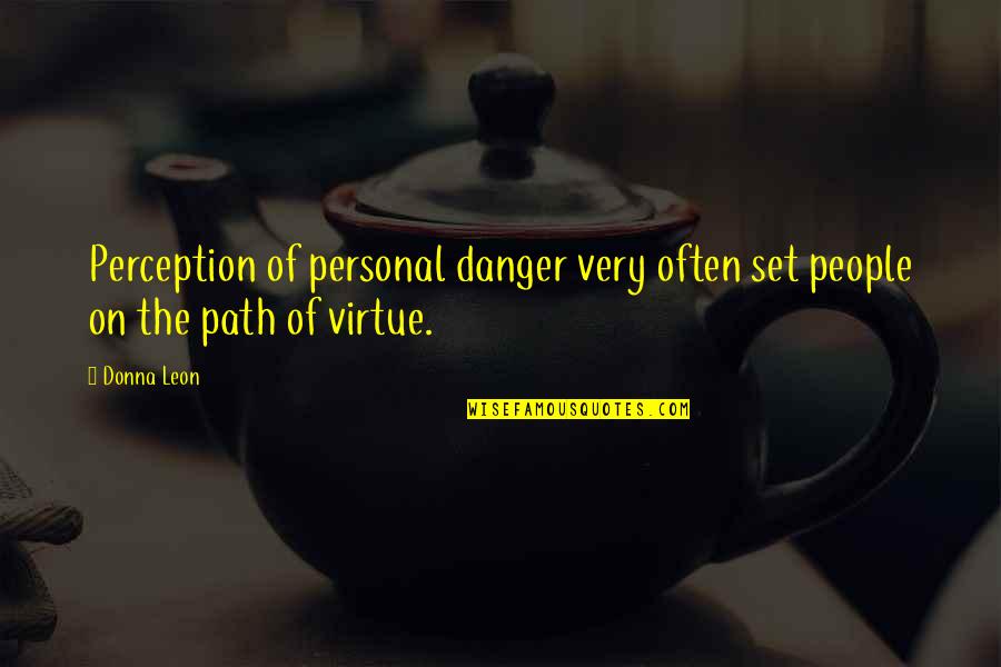 Dwayne Johnson Family Quotes By Donna Leon: Perception of personal danger very often set people