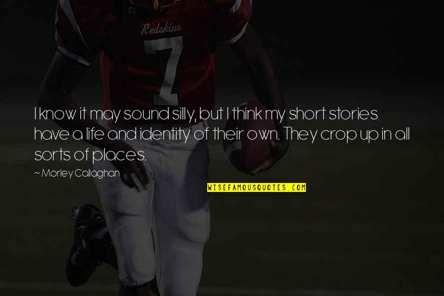 Dwayne The Rock Johnson Wrestling Quotes By Morley Callaghan: I know it may sound silly, but I