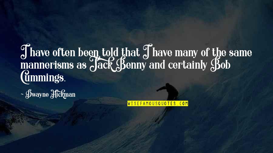 Dwayne's Quotes By Dwayne Hickman: I have often been told that I have