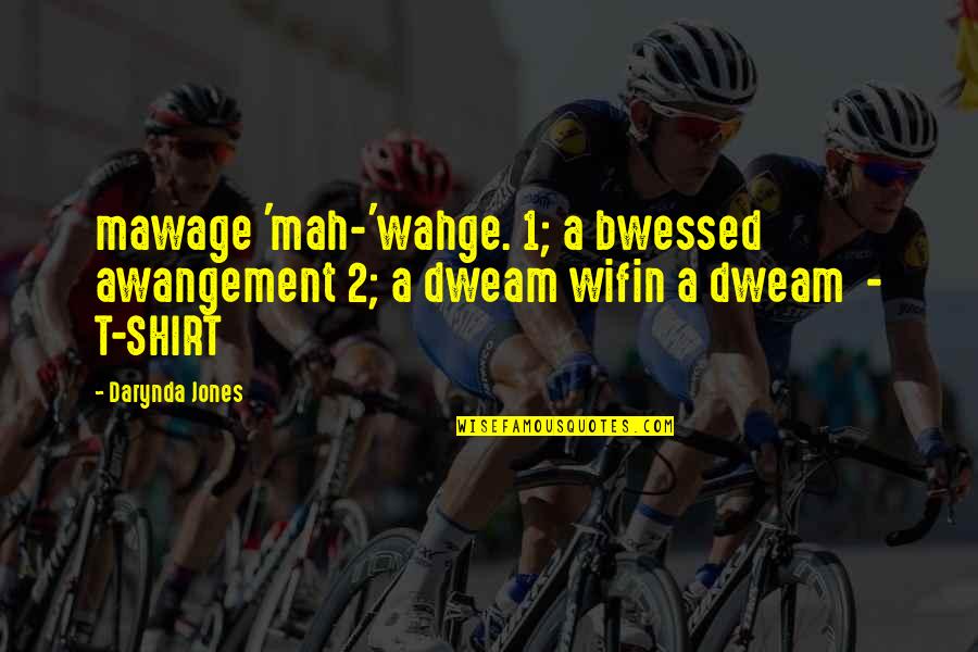 Dweam Quotes By Darynda Jones: mawage 'mah-'wahge. 1; a bwessed awangement 2; a