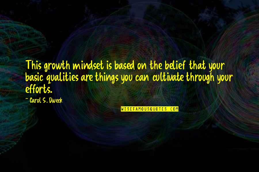 Dweck Quotes By Carol S. Dweck: This growth mindset is based on the belief