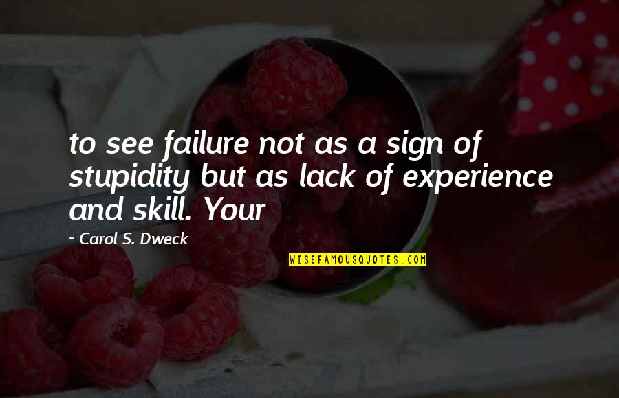 Dweck Quotes By Carol S. Dweck: to see failure not as a sign of