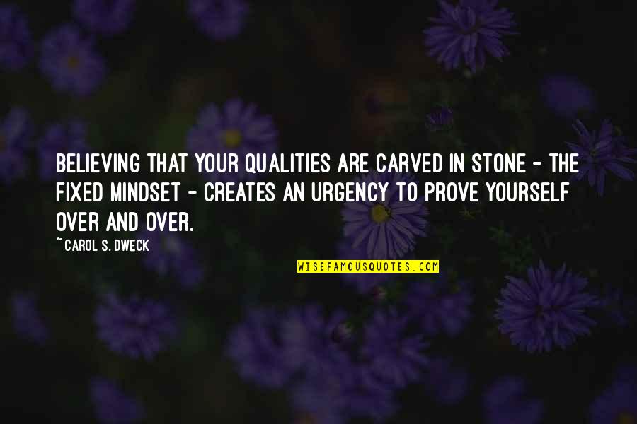 Dweck Quotes By Carol S. Dweck: Believing that your qualities are carved in stone