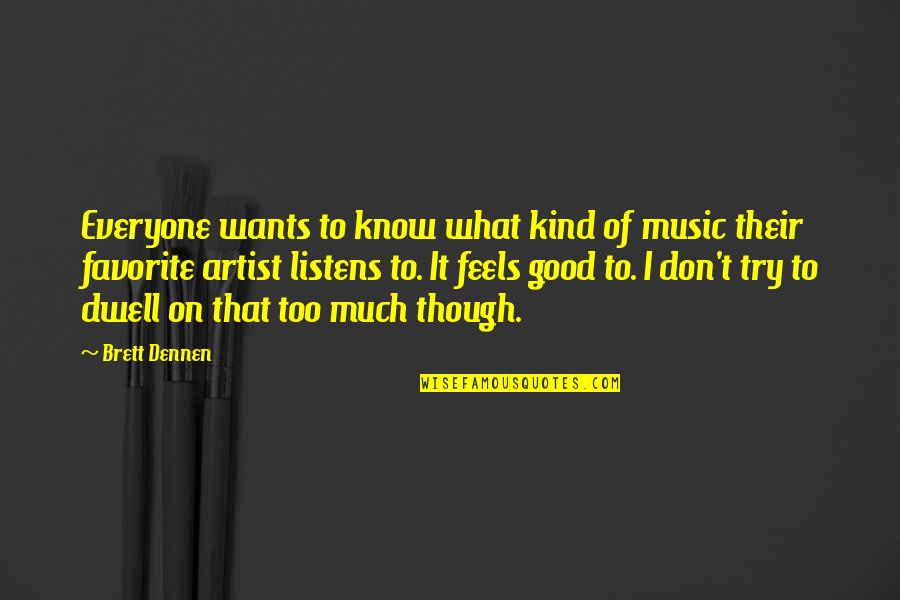 Dwell On Quotes By Brett Dennen: Everyone wants to know what kind of music