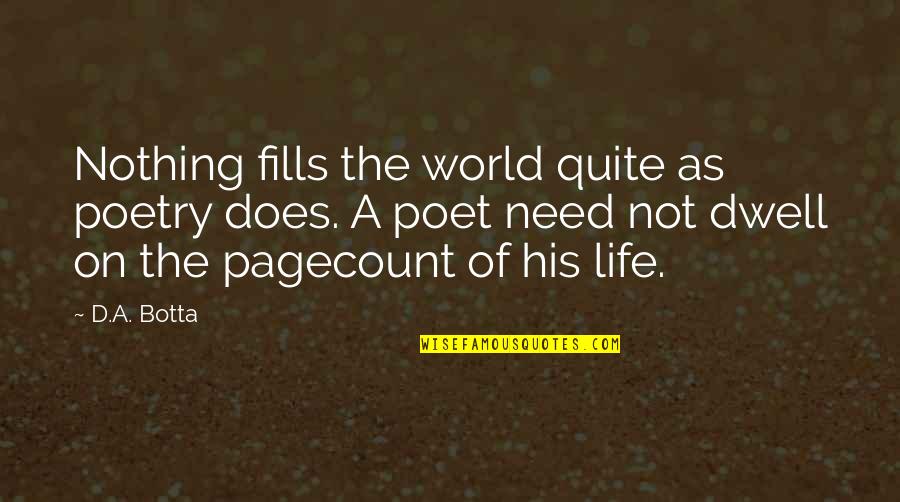 Dwell On Quotes By D.A. Botta: Nothing fills the world quite as poetry does.