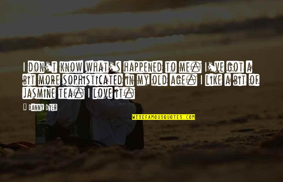Dwelled Synonym Quotes By Danny Dyer: I don't know what's happened to me. I've