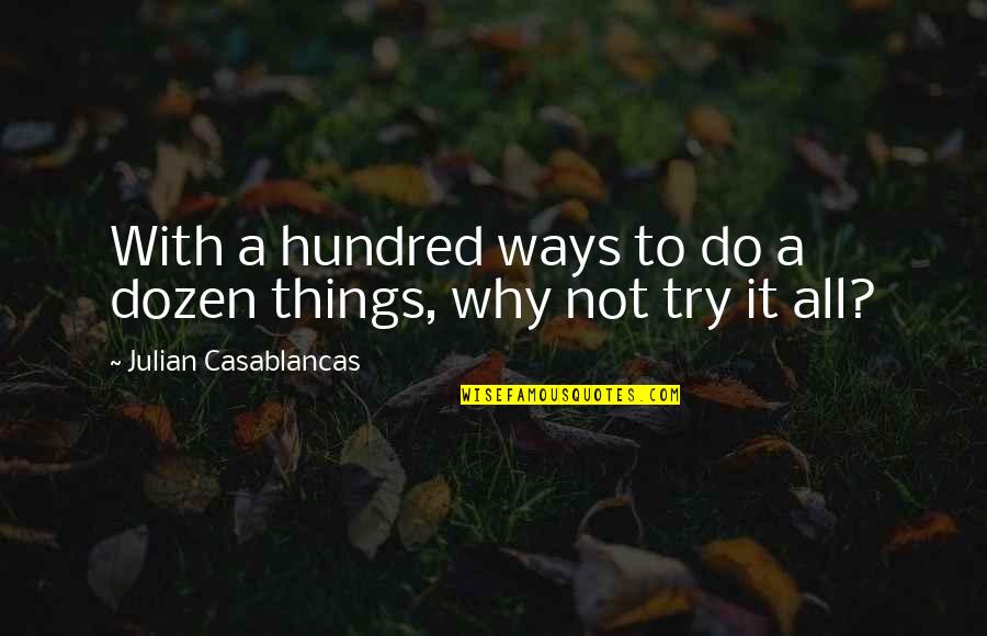 Dwelled Synonym Quotes By Julian Casablancas: With a hundred ways to do a dozen