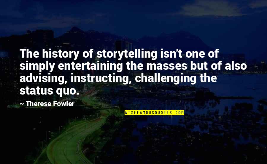 Dwellers Of The Forbidden Quotes By Therese Fowler: The history of storytelling isn't one of simply Dwellers Of The Forbidden Quotes By Therese Fowler: The history of storytelling isn't one of simply