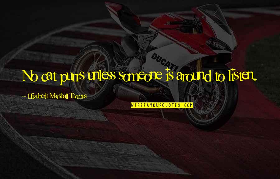 Dwelling Fire Policy Quote Quotes By Elizabeth Marshall Thomas: No cat purrs unless someone is around to