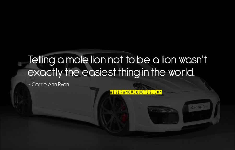Dwelling On The Past Quotes By Carrie Ann Ryan: Telling a male lion not to be a