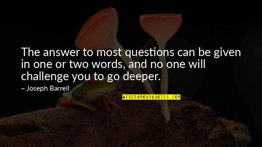 Dwelling Place Quotes By Joseph Barrell: The answer to most questions can be given