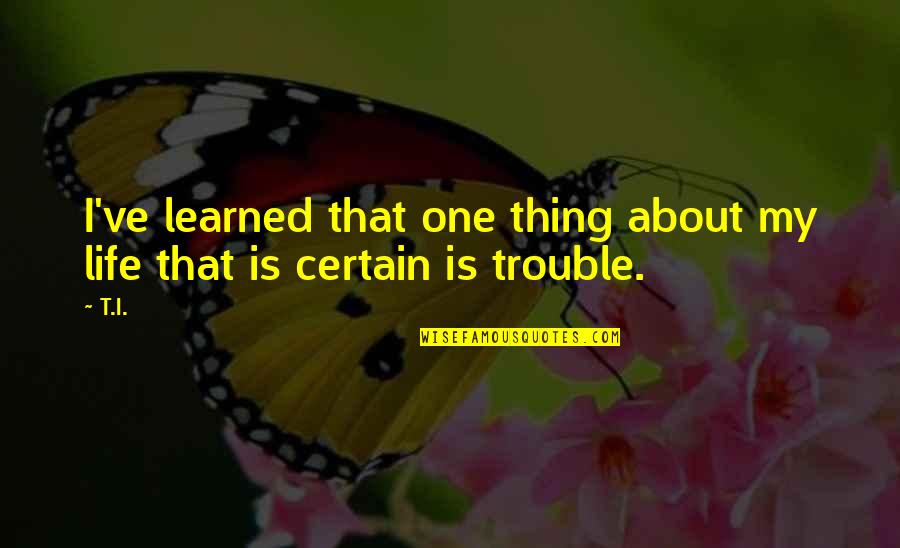 Dwight Battlestar Galactica Quotes By T.I.: I've learned that one thing about my life