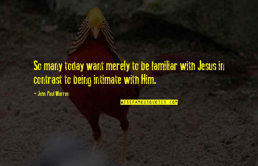 Dwight D Eisenhower Inspirational Quotes By John Paul Warren: So many today want merely to be familiar Dwight D Eisenhower Inspirational Quotes By John Paul Warren: So many today want merely to be familiar