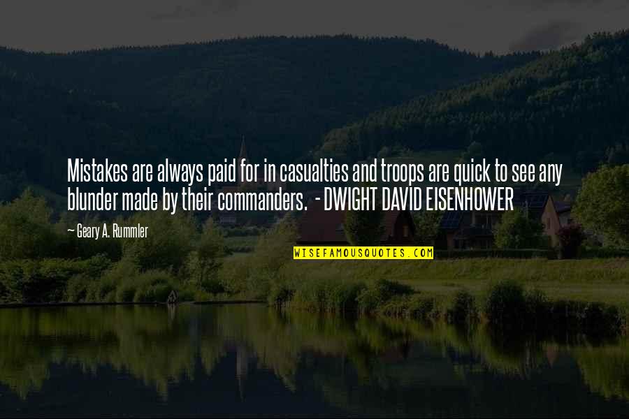 Dwight David Eisenhower Quotes By Geary A. Rummler: Mistakes are always paid for in casualties and