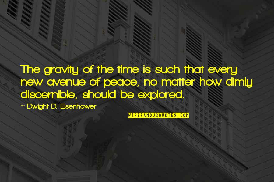 Dwight Eisenhower Quotes By Dwight D. Eisenhower: The gravity of the time is such that Dwight Eisenhower Quotes By Dwight D. Eisenhower: The gravity of the time is such that
