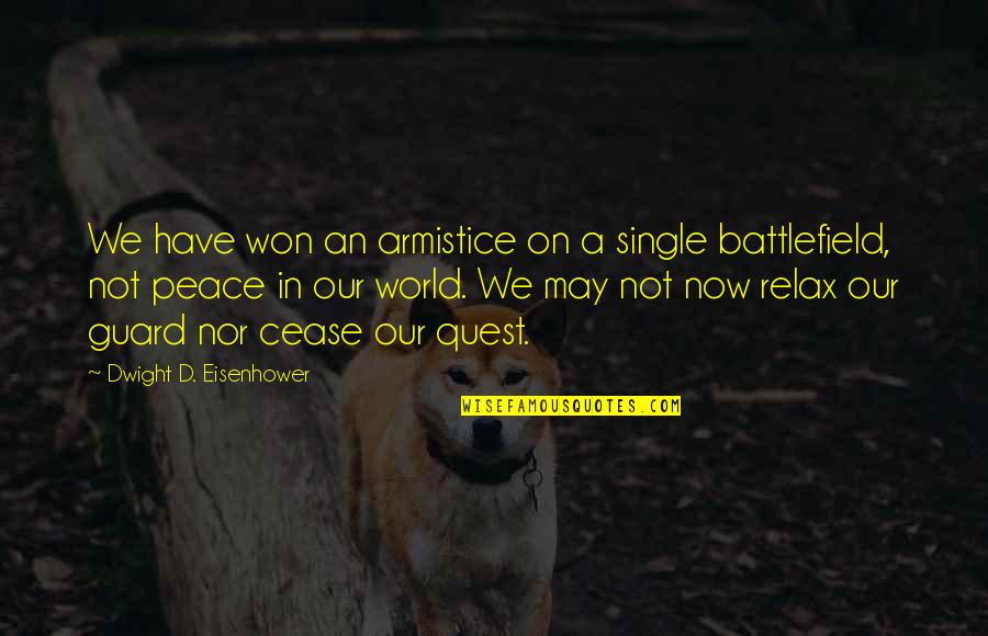 Dwight Eisenhower Quotes By Dwight D. Eisenhower: We have won an armistice on a single Dwight Eisenhower Quotes By Dwight D. Eisenhower: We have won an armistice on a single