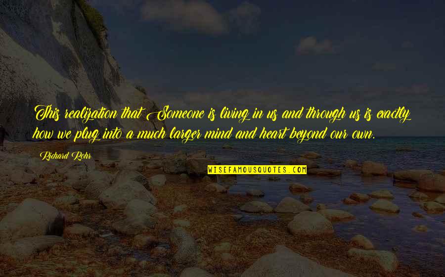 Dwight Eisenhower Urgent Important Quotes By Richard Rohr: This realization that Someone is living in us Dwight Eisenhower Urgent Important Quotes By Richard Rohr: This realization that Someone is living in us