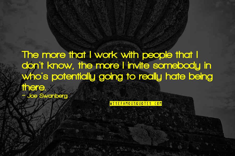 Dwight Office Quote Quotes By Joe Swanberg: The more that I work with people that