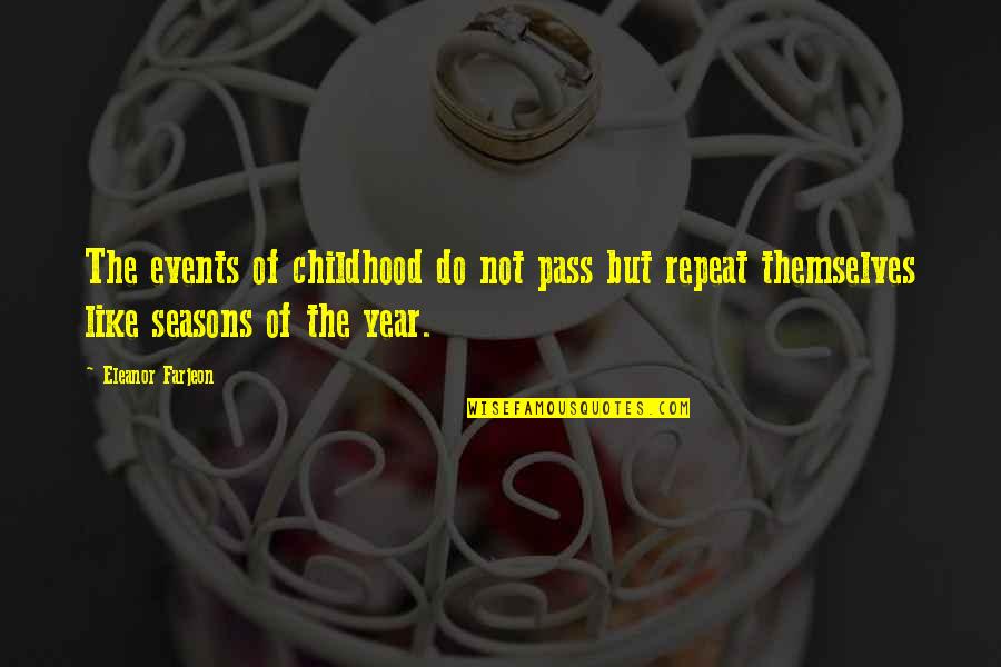 Dwight Potato Gun Quotes By Eleanor Farjeon: The events of childhood do not pass but Dwight Potato Gun Quotes By Eleanor Farjeon: The events of childhood do not pass but