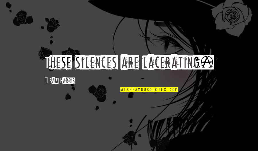 Dwight Potato Gun Quotes By Sam Harris: These silences are lacerating. Dwight Potato Gun Quotes By Sam Harris: These silences are lacerating.