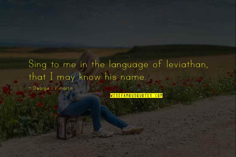 Dwight Romantic Quotes By George R R Martin: Sing to me in the language of leviathan, Dwight Romantic Quotes By George R R Martin: Sing to me in the language of leviathan,