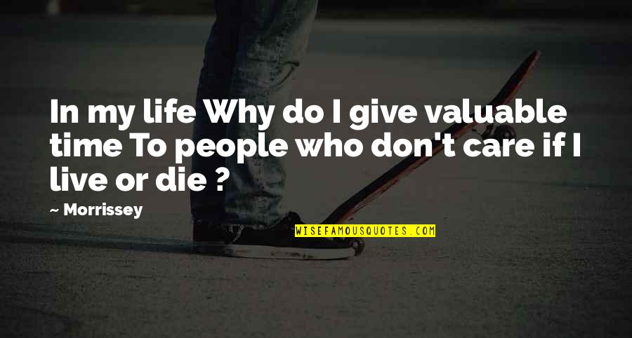 Dwight Romantic Quotes By Morrissey: In my life Why do I give valuable