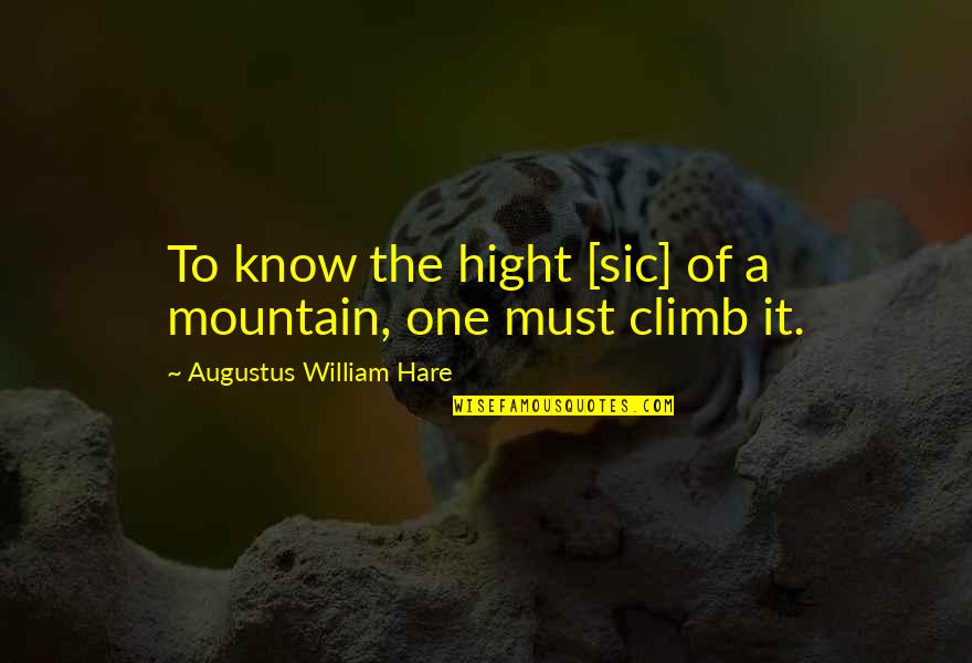 Dwight Schrute Beets Quotes By Augustus William Hare: To know the hight [sic] of a mountain,