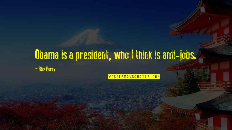 Dwight Schrute Beets Quotes By Rick Perry: Obama is a president, who I think is Dwight Schrute Beets Quotes By Rick Perry: Obama is a president, who I think is