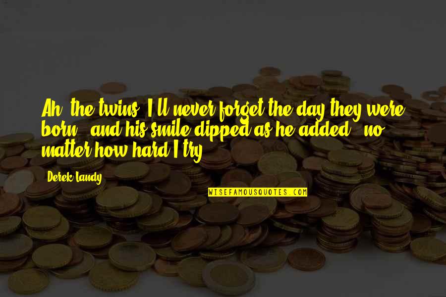 Dwight Schrute Farm Quotes By Derek Landy: Ah, the twins. I'll never forget the day