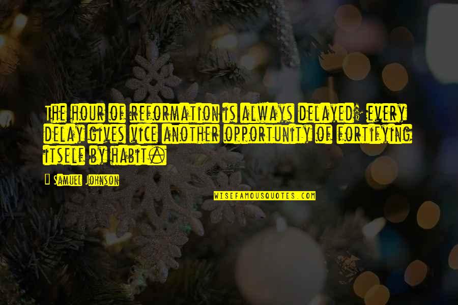 Dwight The Office Quotes By Samuel Johnson: The hour of reformation is always delayed; every Dwight The Office Quotes By Samuel Johnson: The hour of reformation is always delayed; every
