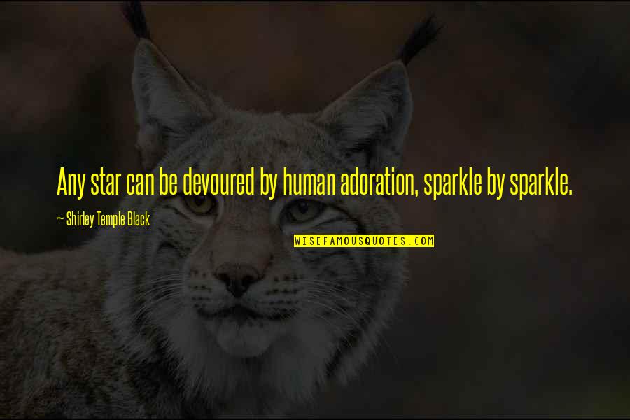 Dwijendra Quotes By Shirley Temple Black: Any star can be devoured by human adoration, Dwijendra Quotes By Shirley Temple Black: Any star can be devoured by human adoration,