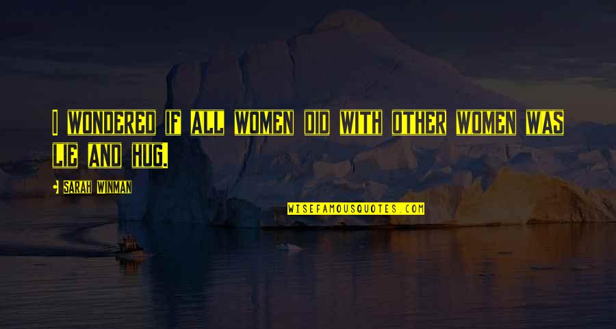 Dwikutub Quotes By Sarah Winman: I wondered if all women did with other