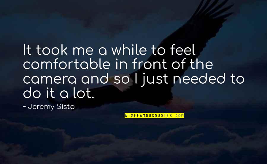 Dwindles Elderly Quotes By Jeremy Sisto: It took me a while to feel comfortable Dwindles Elderly Quotes By Jeremy Sisto: It took me a while to feel comfortable
