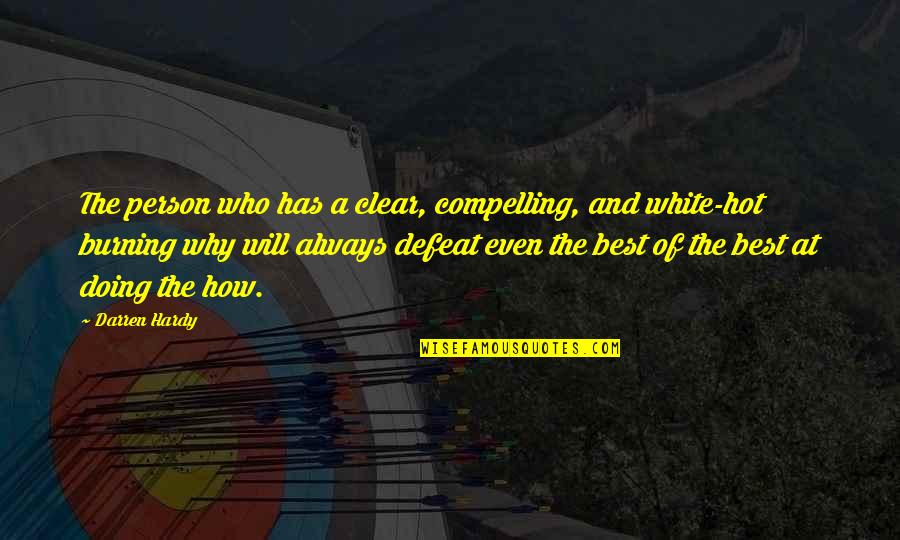 Dwinger Quotes By Darren Hardy: The person who has a clear, compelling, and Dwinger Quotes By Darren Hardy: The person who has a clear, compelling, and