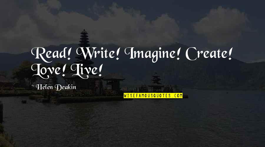 Dwinger Quotes By Helen Deakin: Read! Write! Imagine! Create! Love! Live! Dwinger Quotes By Helen Deakin: Read! Write! Imagine! Create! Love! Live!