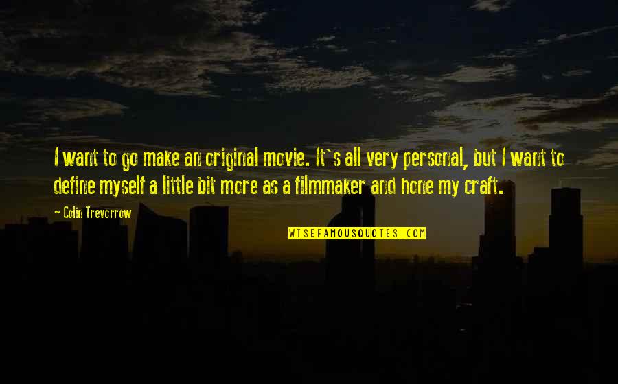 Dworsky Obituary Quotes By Colin Trevorrow: I want to go make an original movie. Dworsky Obituary Quotes By Colin Trevorrow: I want to go make an original movie.