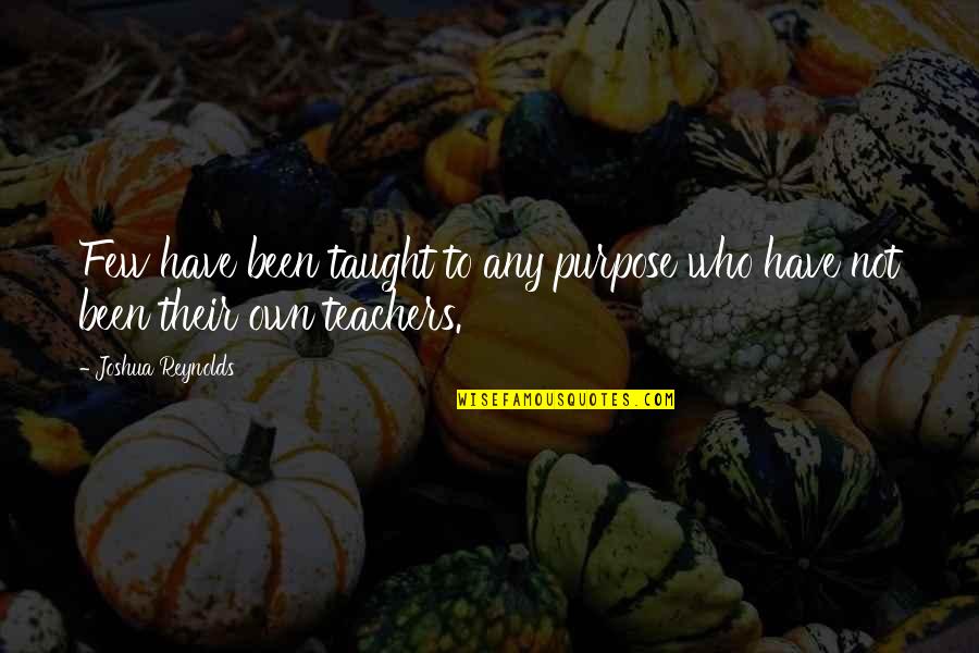 Dworsky Obituary Quotes By Joshua Reynolds: Few have been taught to any purpose who