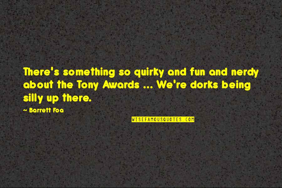 Dworzec Zachodni Quotes By Barrett Foa: There's something so quirky and fun and nerdy Dworzec Zachodni Quotes By Barrett Foa: There's something so quirky and fun and nerdy