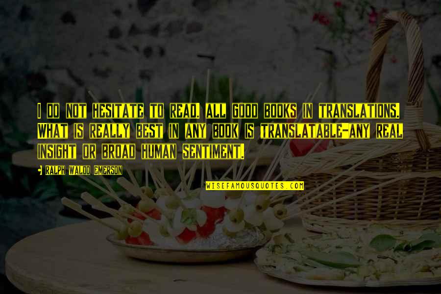 Dwoskin Divorce Quotes By Ralph Waldo Emerson: I do not hesitate to read. all good Dwoskin Divorce Quotes By Ralph Waldo Emerson: I do not hesitate to read. all good