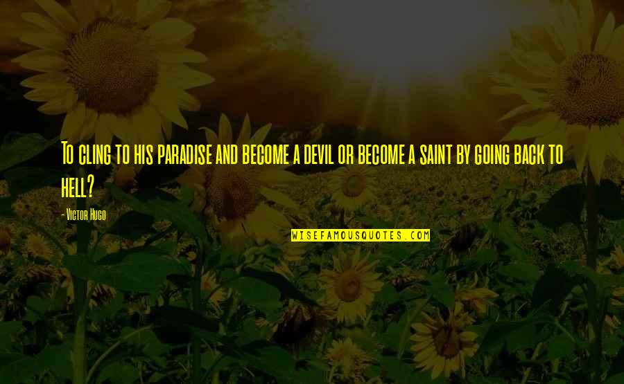 Dwts Judges Quotes By Victor Hugo: To cling to his paradise and become a