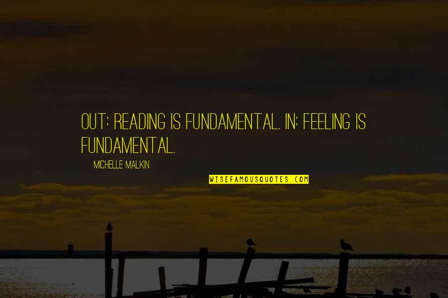 Dwts Results Quotes By Michelle Malkin: Out: Reading is fundamental. In: Feeling is fundamental.